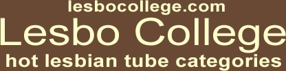 Lesbo college sex videos by categories